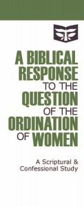 A Scriptural and Confessional Study on the Ordination of Women